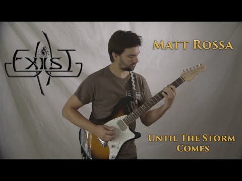 MATT ROSSA - EXIST - UNTIL THE STORM COMES PLAY THROUGH