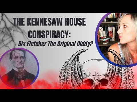 The Kennesaw House Conspiracy: Was Dix Fletcher the Original Diddy?