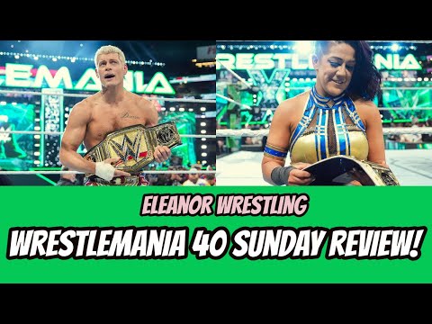 WWE WrestleMania 40 Sunday Review | Eleanor Wrestling