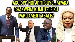 AKU DPP NDI AFITI GUYS...MPAKA  CHAKWERA KUMUTELE KU       PARLIAMENT ABALE?