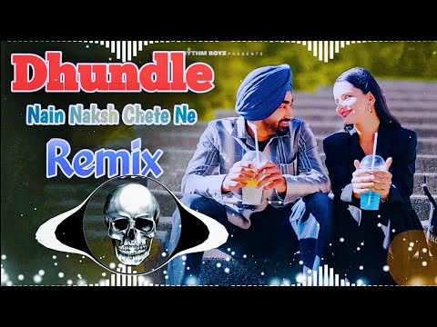 Dhundle Dhundle Song Remix Bunny Johal | Dhundle Dhundle Nain Naksh Ohde Chete Ne Remix Punjabi Song