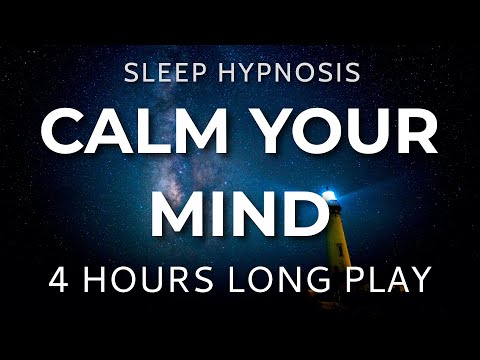 Sleep Hypnosis Calm Your Mind 4 HOURS Long Play - Sleep Talk Down, Sleep Meditation