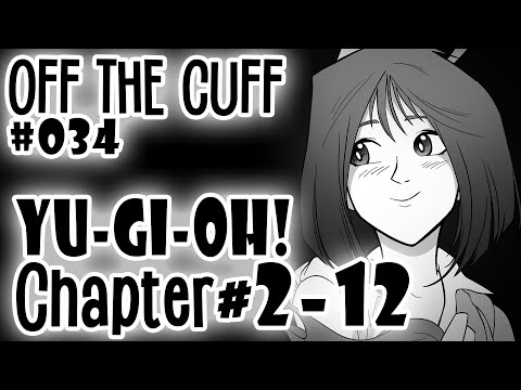 Off the Cuff #034: Yu-Gi-Oh! CHAPTERS 2 - 12