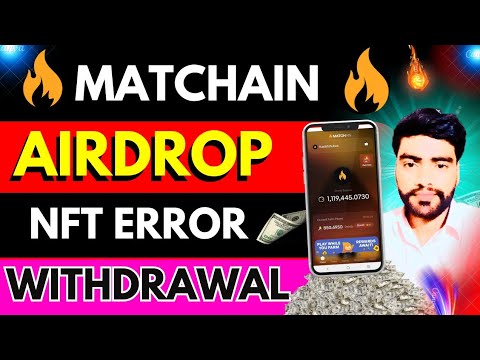 Matchquest NFT claim error | matchain airdrop update | matchain airdrop listing date