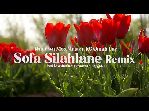 Wanitwa Mos x Master KG x Omah Lay - Sofa Silahlane (Remix) Feat. Nkosazana Daughter & Lowsheen