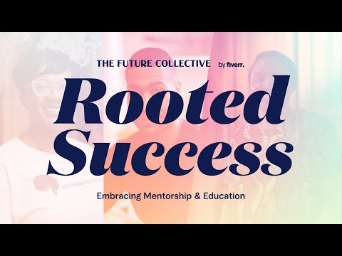 Rooted Success: Embracing Mentorship & Education EP 2 | Fiverr