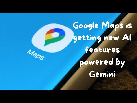 Google Maps is getting new AI features powered by Gemini