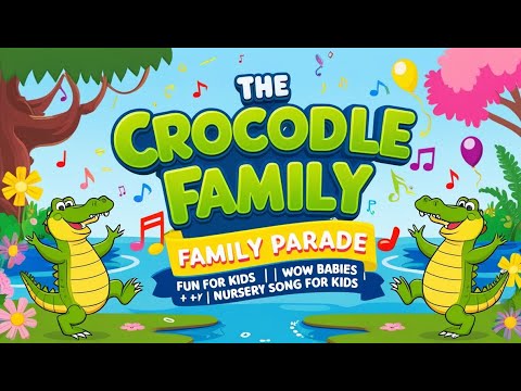 The Crocodile Family Parade|| Fun for Kids||Wow Babies||Nursery Song For Kids||#kidssongs