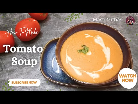 Tomato Soup Recipe | How to Make Tomato Soup at Home | Tomato Soup Easy Recipe Quick