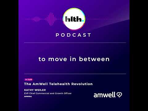 The Amwell Telehealth Revolution with Kathy Weiler