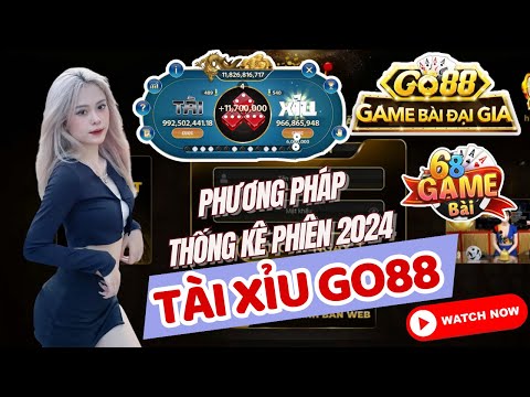 Go88 2025 | Hướng dẫn anh em soi cầu tài xỉu go88 theo phương pháp thống kê phiên uy tín nhất 2024