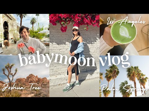 🌙 Our Babymoon Vlog | last trip before baby, eating our way through LA, Palm Springs, & Joshua Tree