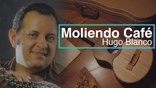 Moliendo Cafe Hugo Blanco HD