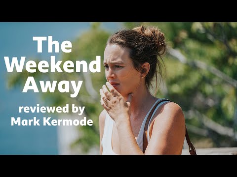 The Weekend Away reviewed by Mark Kermode