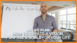 My Life Plan: How To Create A Vision, Purpose & Goals For Your Life