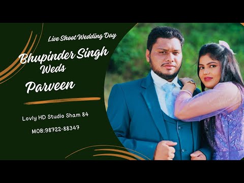 Live Shoot Wedding Day  // Bhupinder Singh Weds Parveen //Lovely HD Studio Sham 84 MoB: 98722-88347