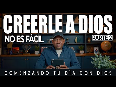 Creerle a Dios no es Facil | #2 | Comenzando Tu Día Con Dios | Pastor Juan Carlos Harrigan