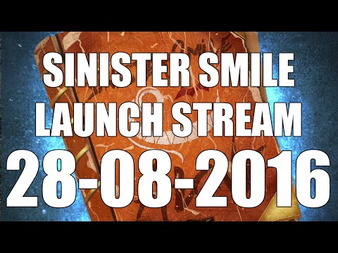 Sinister Smile Launch Stream ~ 28-08-2016 ~ 9PM GMT +2 ~ Sir Ayme