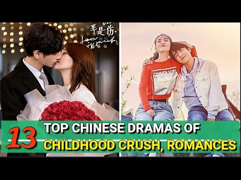 TOP 13 CHINESE DRAMAS OF CHILDHOOD CRUSH, ROMANCES THAT WILL WARM YOUR HEARTS // 2020 - 2021