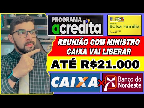 MINISTRO FEZ REUNIÃO COM A CAIXA PARA LIBERAR O ACREDITA EMPRÉSTIMO PARA BOLSA FAMÍLIA E CADÚNICO