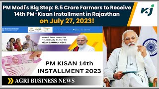 PM Modi to Empower 8.5 Crore Farmers with 14th PM-Kisan Installment in Rajasthan on July 27, 2023