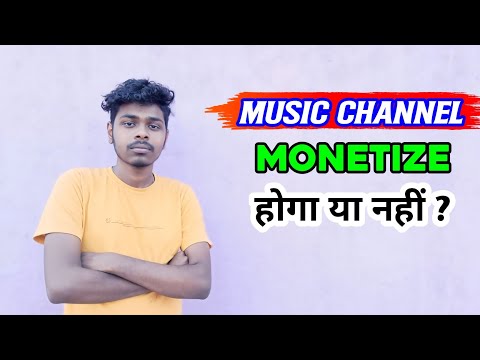 Music Channel Monetization | Music Channel Monetize Hoga Ya Nahi