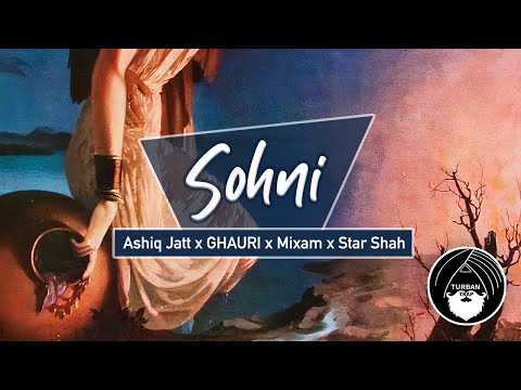 Sohni - Ashiq Jatt | GHAURI | Mixam | Star Shah | Turban Trap