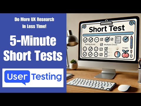 Boost UX Research Efficiency with UserTesting and 5-Minute Short Tests