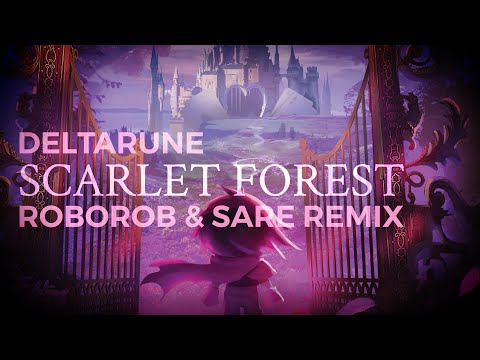 DELTARUNE - Scarlet Forest (RoboRob & SARE Remix)