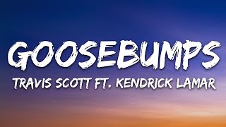 Travis Scott - goosebumps (Lyrics) ft. Kendrick Lamar