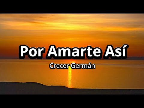 Por Amarte Así - Crecer Germán (Letra/Lyrics)