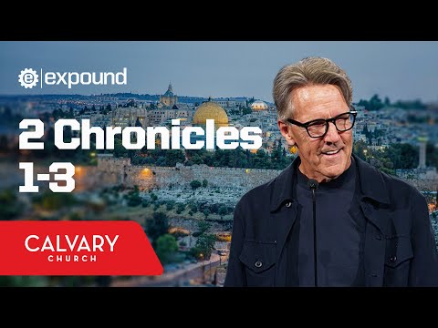 2 Chronicles 1-3 - Skip Heitzig