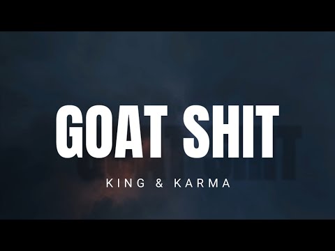 KING & KARMA - GOAT SHIT ( LYRICS ) | MM