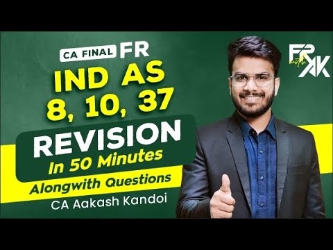 IND AS 8, 10, 37 Revision Alongwith IMP Questions | CA Final FR Revision | CA Aakash Kandoi