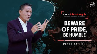 Beware of Pride, Be Humble | Peter Tan-Chi | Run Through