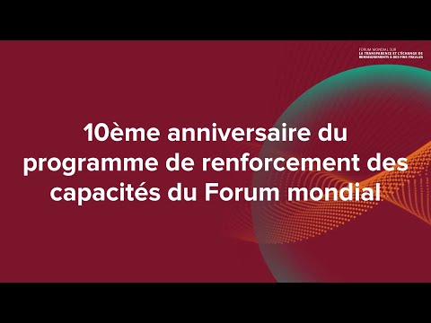 10ème anniversaire du programme de renforcement des capacités du Forum mondial