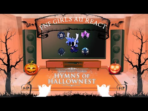 FNF Girls AU React - FNF - Hymns of Hallownest - Hollow Funkin - Gacha Halloween Special🎃