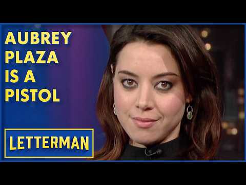 Aubrey Plaza Is A Wild Ride | David Letterman