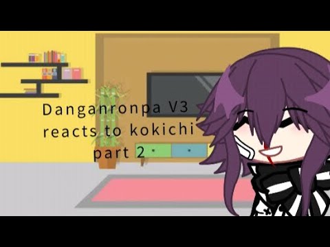 Danganronpa V3 reacts to kokichi ( part 2) cringy beginning