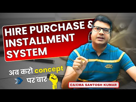 Financial Accounting Hire Purchase & Installment System By CA/CMA Santosh Kumar