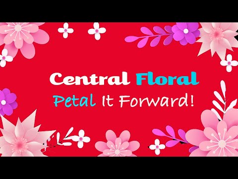 Central Floral Petal it Forward!