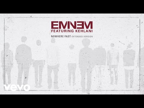 Eminem - Nowhere Fast (Extended Version) [Audio] ft. Kehlani