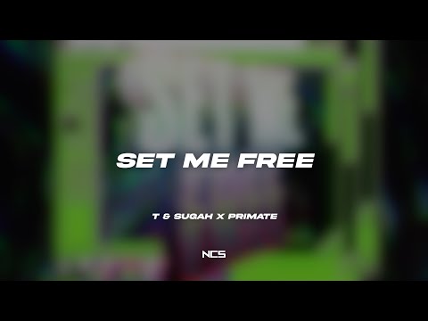 T & Sugah x Primate - Set Me Free [NCS Lyrics]