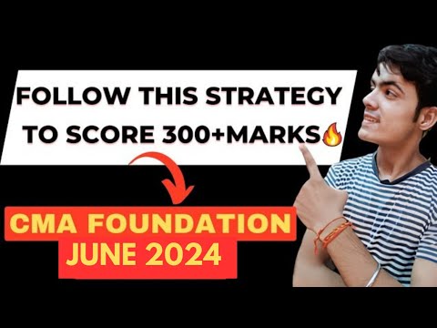 FOLLOW THIS STRATEGY TO SCORE 300+ MARKS IN CMA FOUNDATION EXAM 🔥| CMA FOUNDATION DEC 2024 STRATEGY