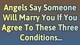 Angels Say Someone Will Marry You If You Agree To These Three Conditions...| Angels messages