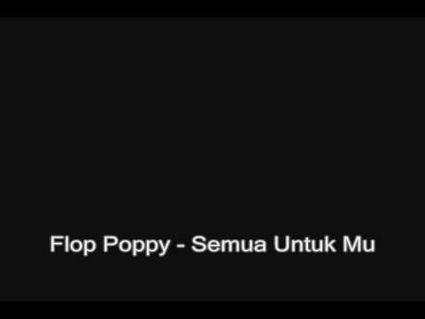 Flop Poppy - Semua Untuk Mu ( liriklagu.biz )