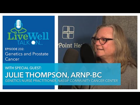 Ep. 232 - LiveWell Talk On...Genetics and Prostate Cancer (Julie Thompson, ARNP-BC)