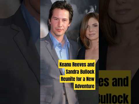 Keanu Reeves and Sandra Bullock Reunite for a New Adventure#love#shortvideo