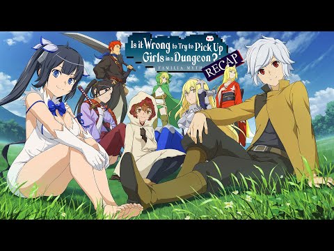 A Full Recap Of DANMACHI | Everything You Need To Know For Season 5!