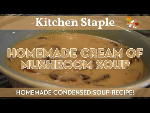 Cream of Mushroom Soup | Kitchen Staples | Great Homemade Soup Recipe with Classic Cream of Mushroom